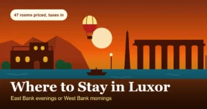 Where to stay in Luxor illustration: Luxor Temple's colonnade under Corniche lamps on the east side of the Nile, a mud-brick guesthouse roof and a balloon over the Theban hills on the west, with a badge reading 47 rooms priced, taxes in